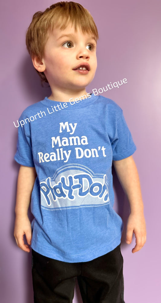 My Mama Really Don't Play-Doh