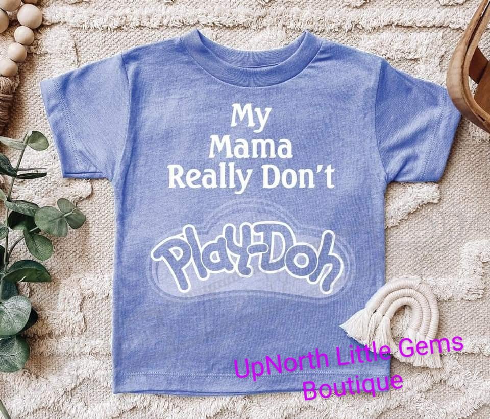 My Mama Really Don't Play-Doh